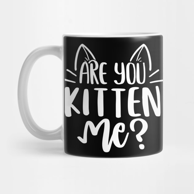 Are You Kitten Me ? by P-ashion Tee